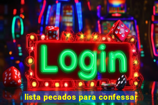 lista pecados para confessar